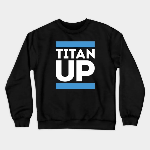 Titan Up Crewneck Sweatshirt by Funnyteesforme